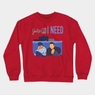 You’re all I Need Coffe Crewneck Sweatshirt